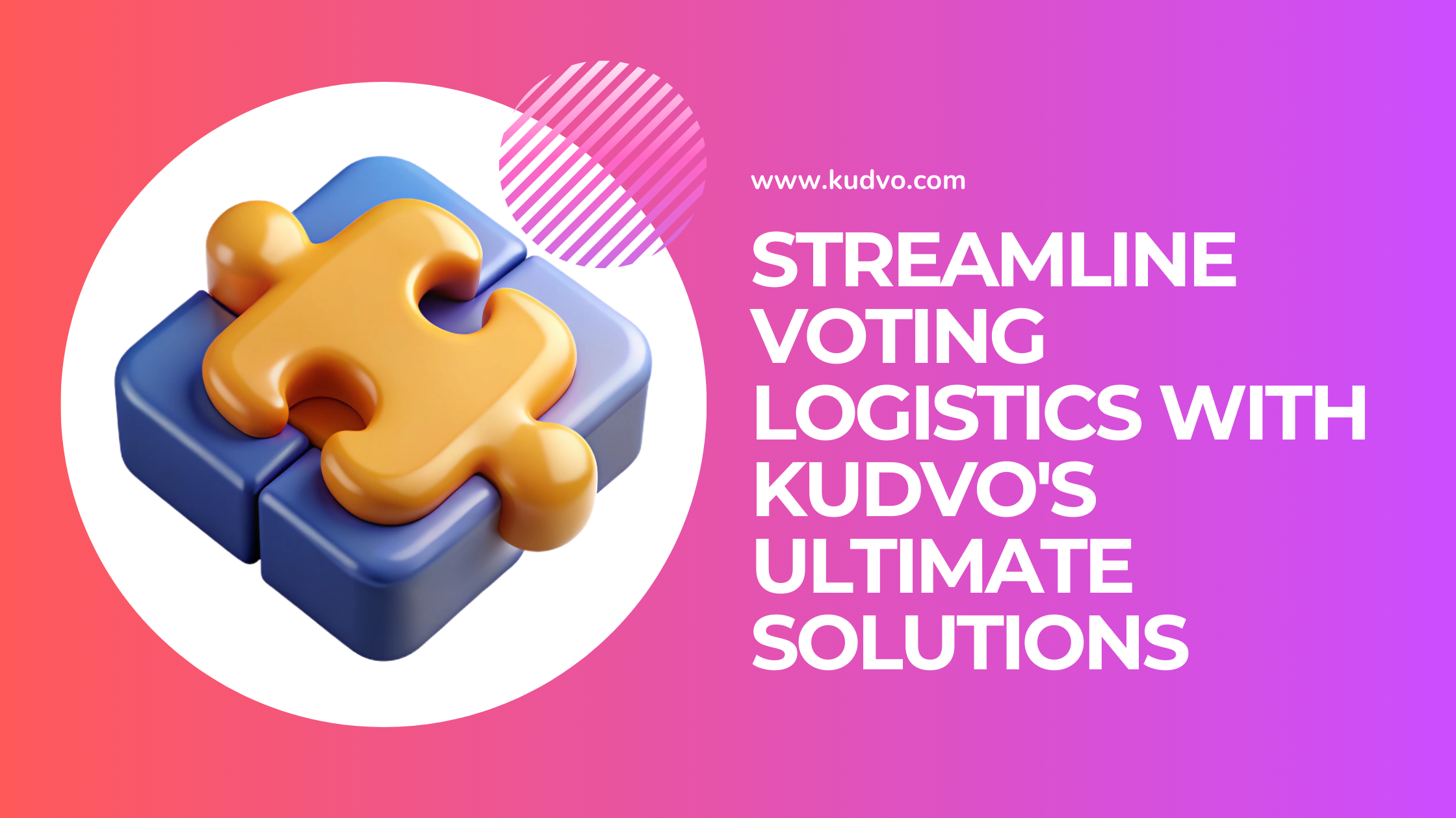 Streamline Voting Logistics with Kudvo's Ultimate Solutions