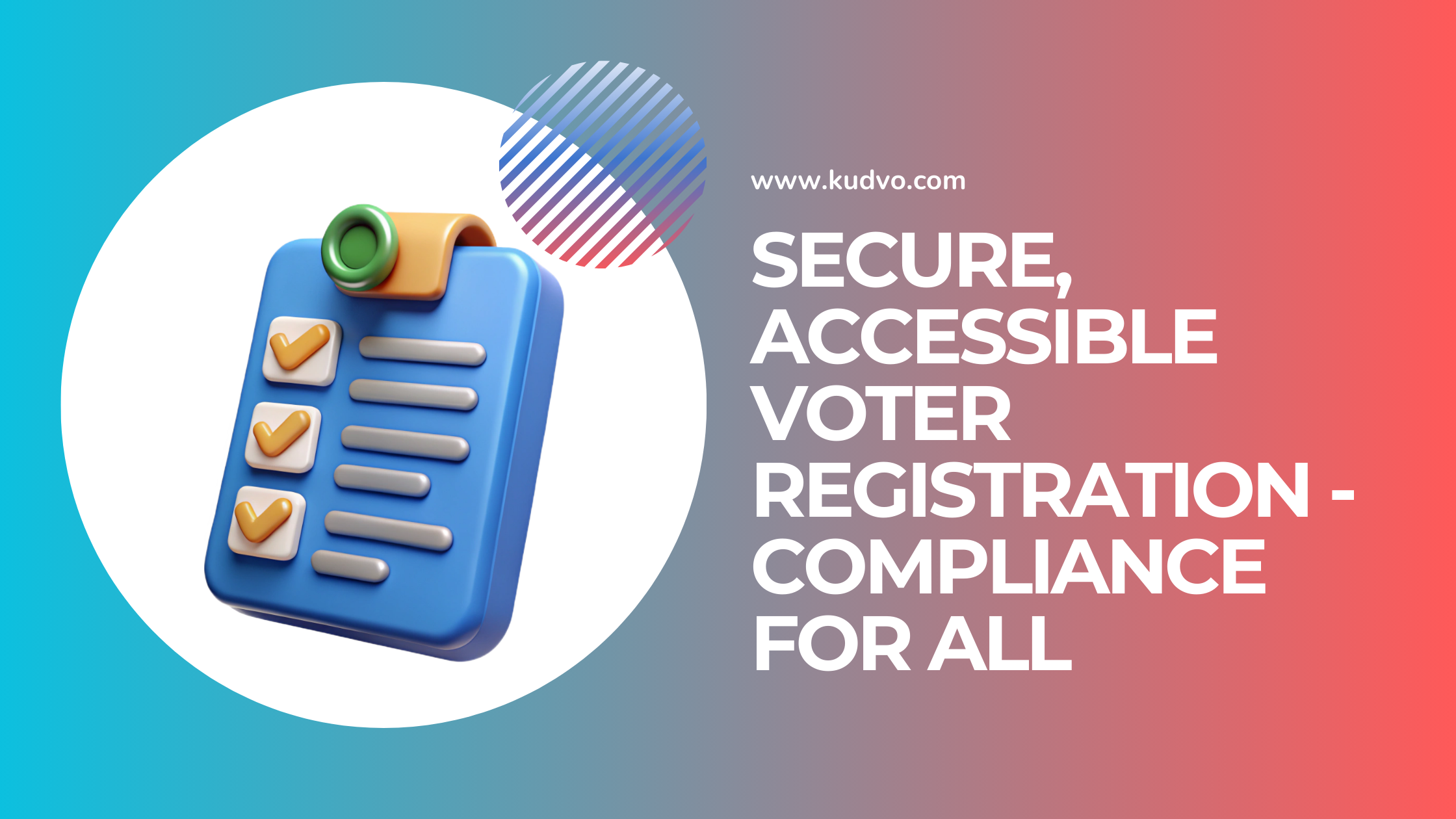 Secure, Accessible Voter Registration with Kudvo - Compliance for All