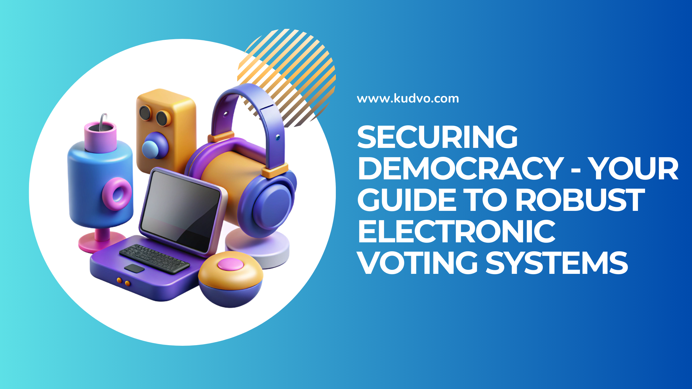 Securing Democracy - Your Guide to Robust Electronic Voting Systems