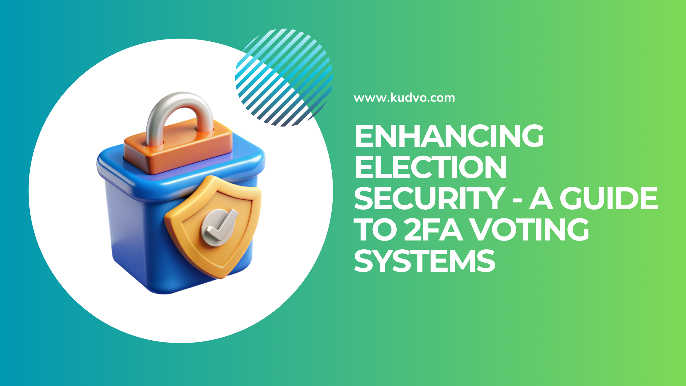 Enhancing Election Security - A Guide to 2FA Voting Systems