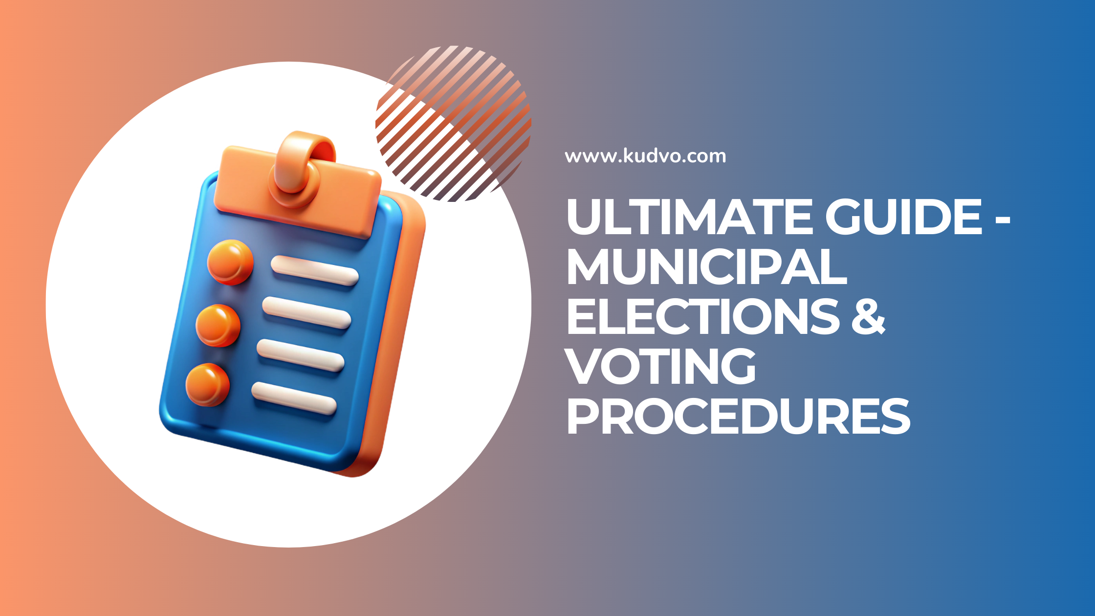 Ultimate Guide - Municipal Elections & Voting Procedures